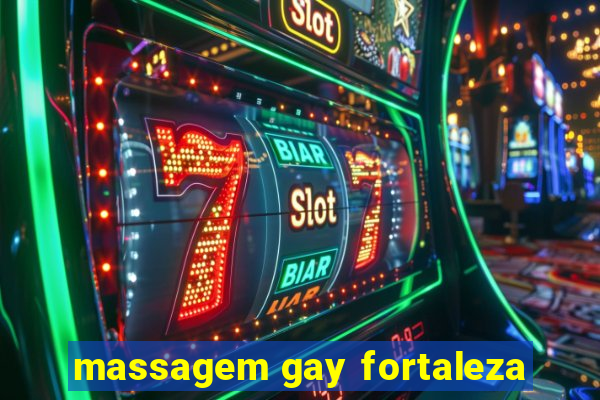 massagem gay fortaleza